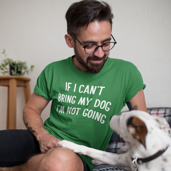 'If I can't bring my dog, I'm not going' volwassene shirt