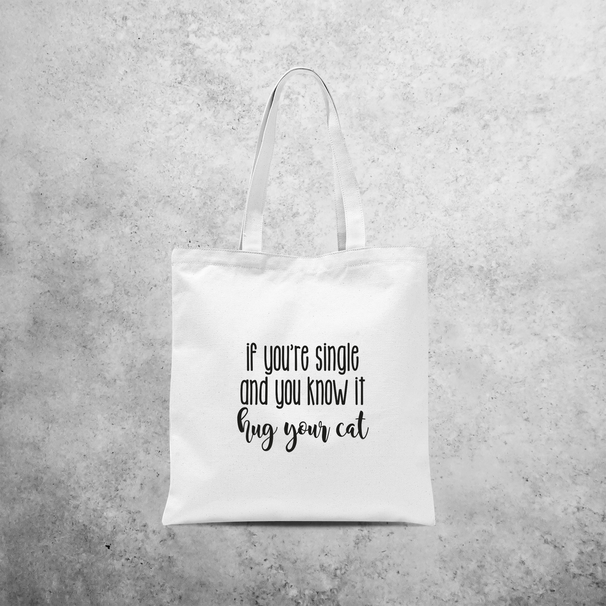 'If you're single and you know it, hug your cat' tote bag