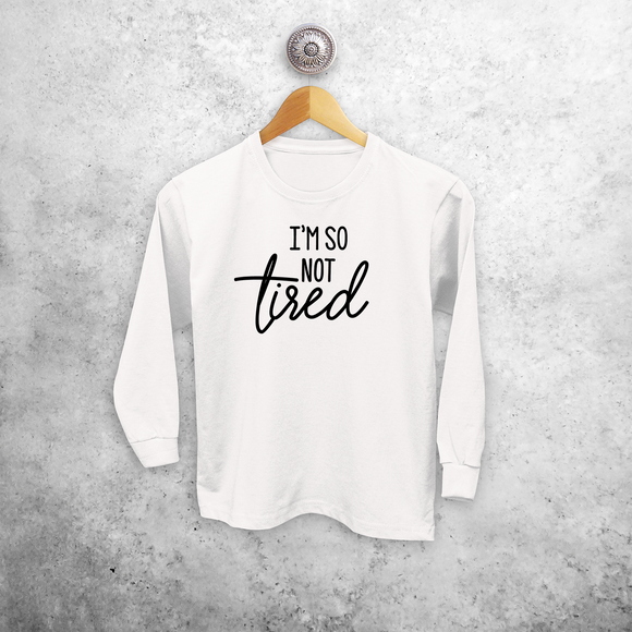 'I'm so not tired' kind shirt met lange mouwen