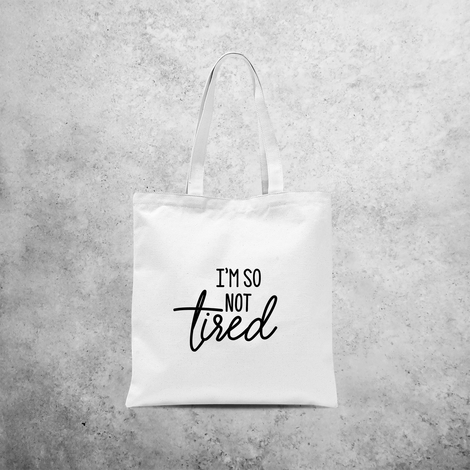 'I'm so not tired' tote bag