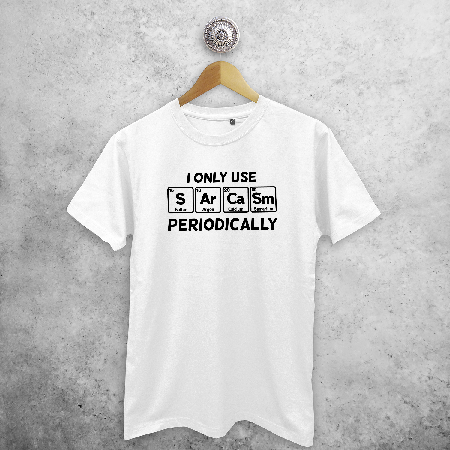 I only use sarcasm periodically' volwassene shirt