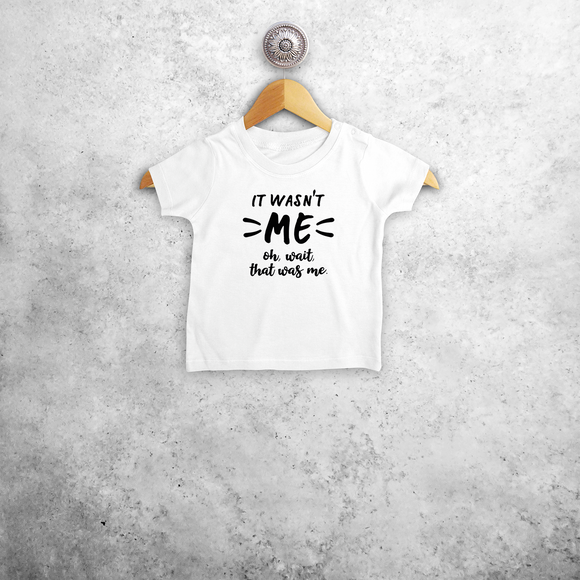 'It wasn't me - Oh, wait, that was me.'  baby shirt met korte mouwen