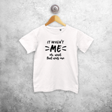'It wasn't me - Oh, wait, that was me.' kids shortsleeve shirt