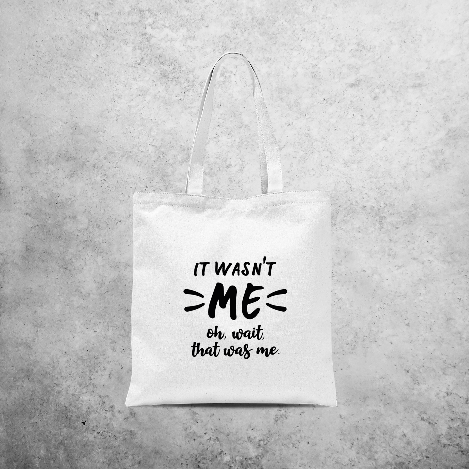 'It wasn't me - Oh, wait, that was me.' tote bag