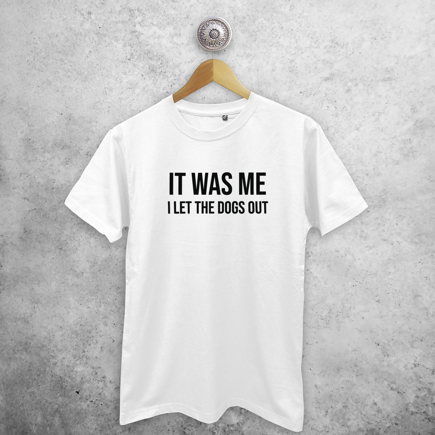 'It was me - I let the dogs out' adult shirt