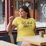 'Let's drink about it' adult shirt