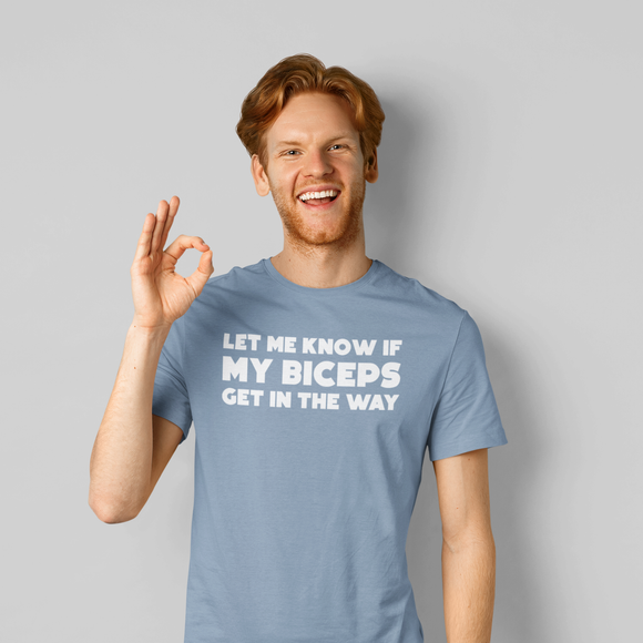'Let me know if my biceps get in the way' adult shirt