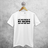 'Let me know if my biceps get in the way' adult shirt
