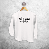'Life is pain (au chocolat)' kind shirt met lange mouwen
