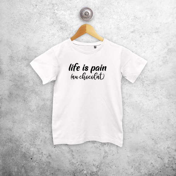 'Life is pain (au chocolat)' kids shortsleeve shirt