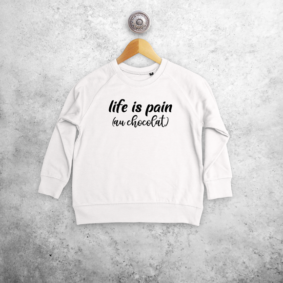 'Life is pain (au chocolat)' kids sweater