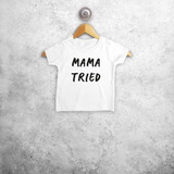 'Mama tried' baby shortsleeve shirt