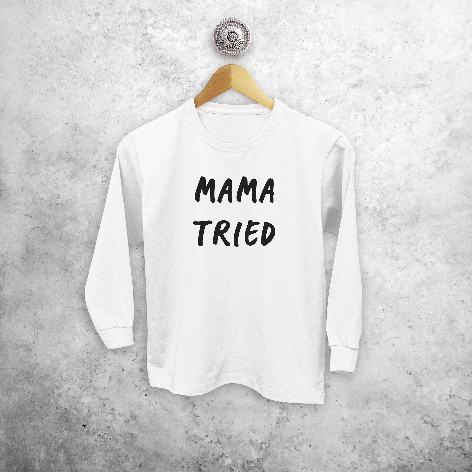 'Mama tried' kids longsleeve shirt