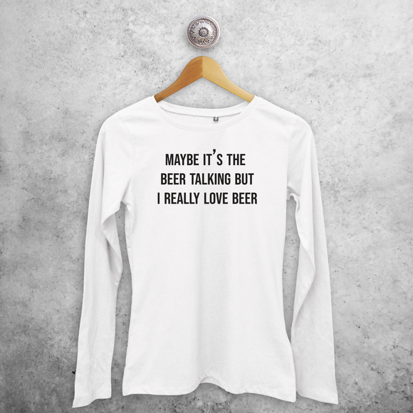 'Maybe it's the beer talking but I really love beer' volwassene shirt met lange mouwen