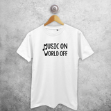 'Music on - World off' volwassene shirt
