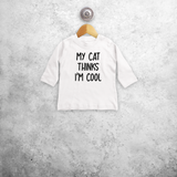 'My cat thinks I'm cool' baby longsleeve shirt