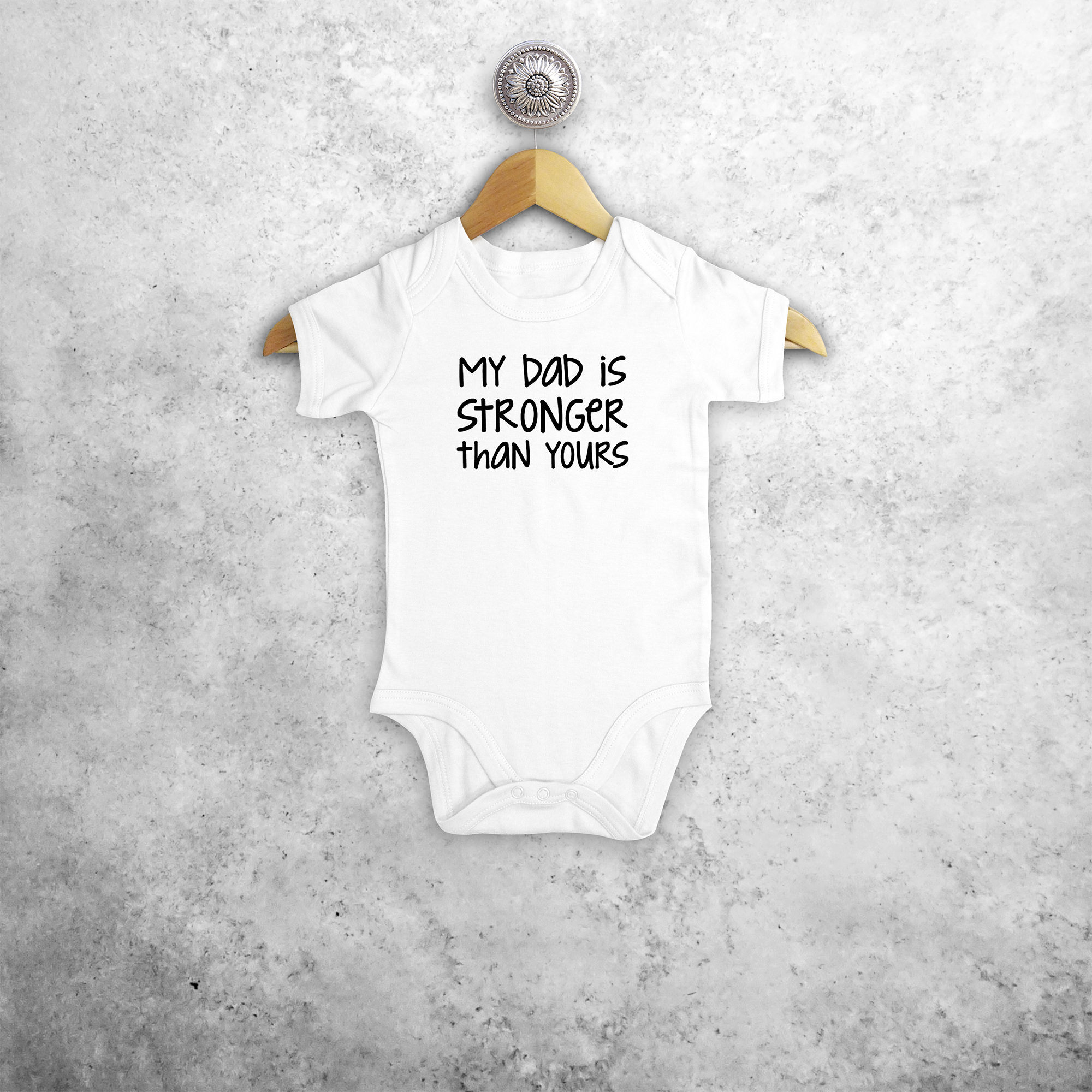 'My dad is stronger than yours' baby shortsleeve bodysuit
