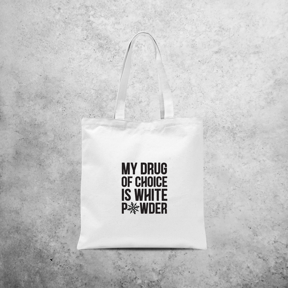'My drug of choice is white powder' tote bag