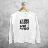 'My drug of choice is white powder' sweater