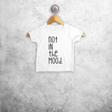 'Not in the mood' baby shirt met korte mouwen