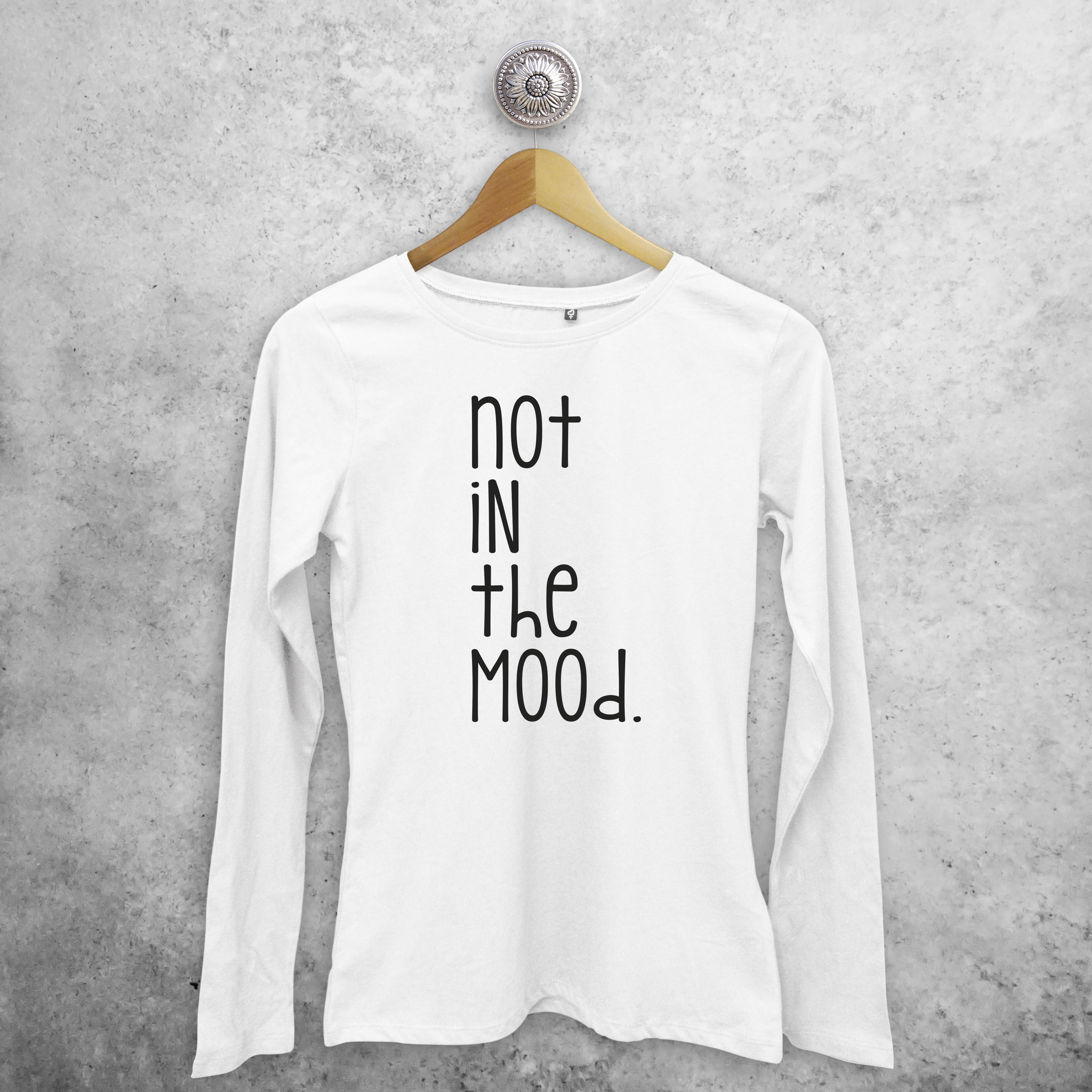 'Not in the mood.' volwassene shirt met lange mouwen