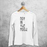 'Not in the mood.' volwassene shirt met lange mouwen