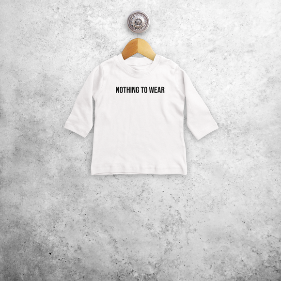 'Nothing to wear' baby longsleeve shirt