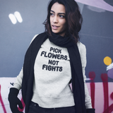 'Pick flowers not fights' sweater
