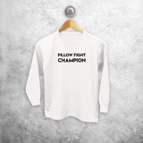 'Pillow fight champion' kids longsleeve shirt