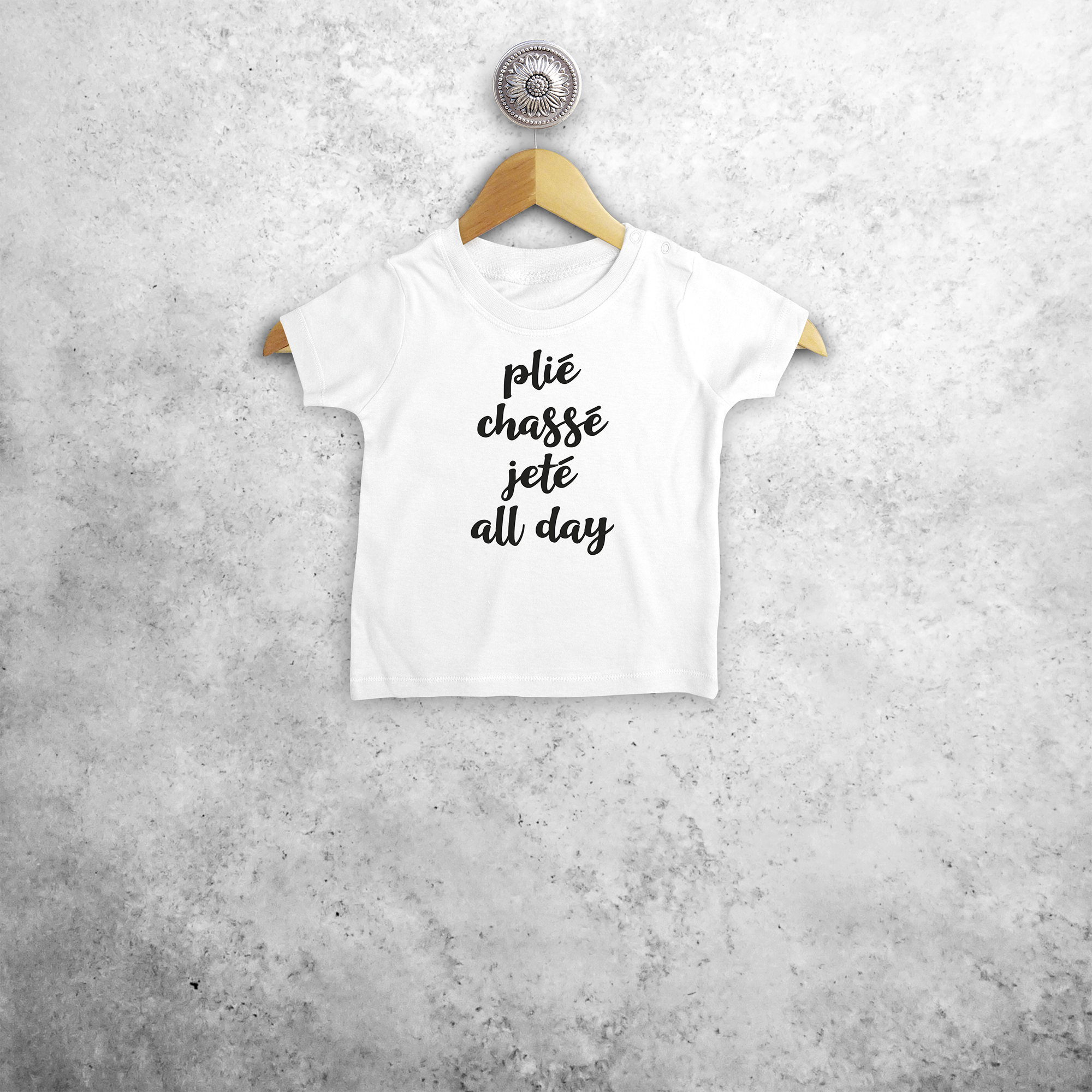 'Plié, Chassé, Jeté all day' baby shortsleeve shirt