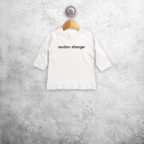 'Random stranger' baby shirt met lange mouwen