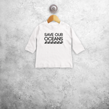 'Save our oceans' baby shirt met lange mouwen