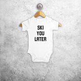 Baby or toddler bodysuit with short sleeves, with ‘Ski you later’ print by KMLeon.