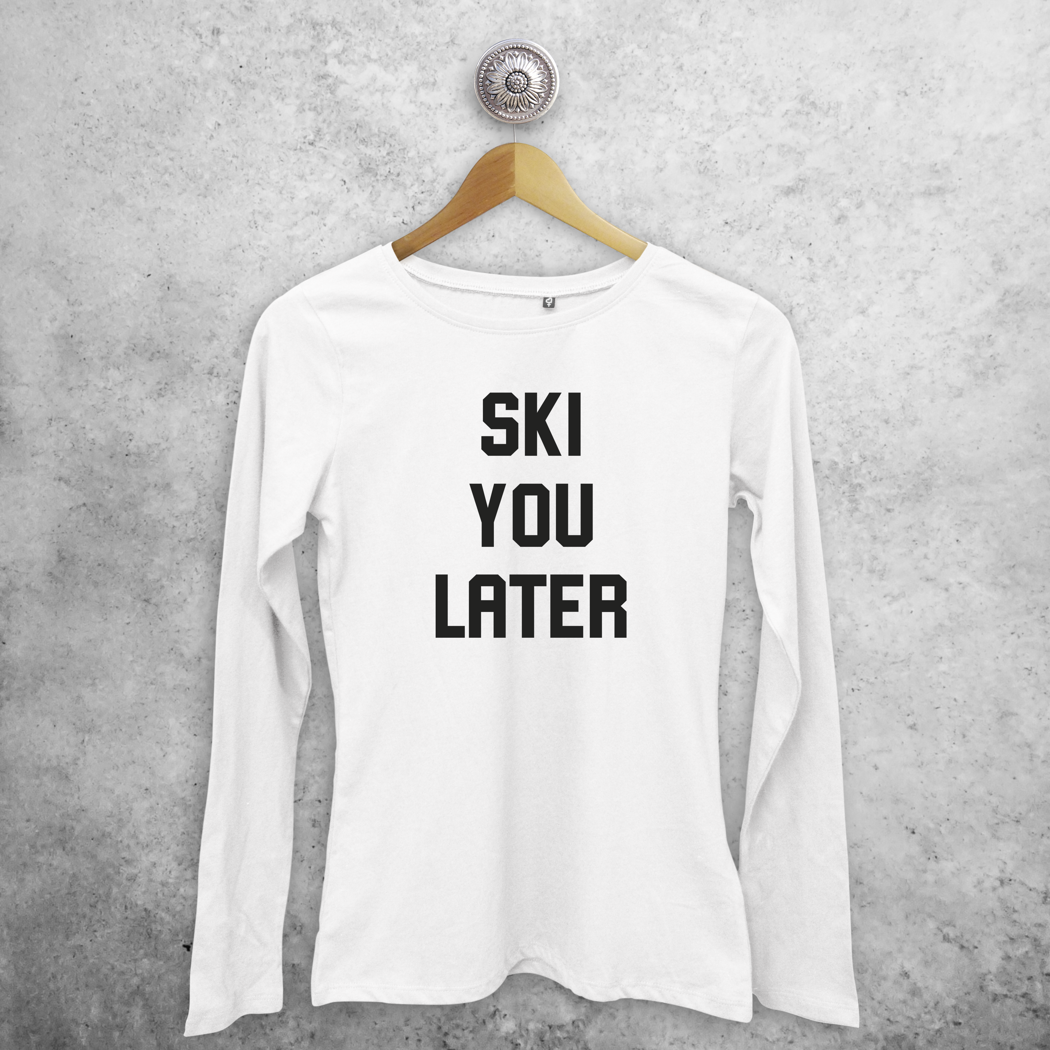 Adult shirt with long sleeves, with ‘Ski you later’ print by KMLeon.