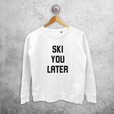 Adult sweater, with ‘Ski you later’ print by KMLeon.