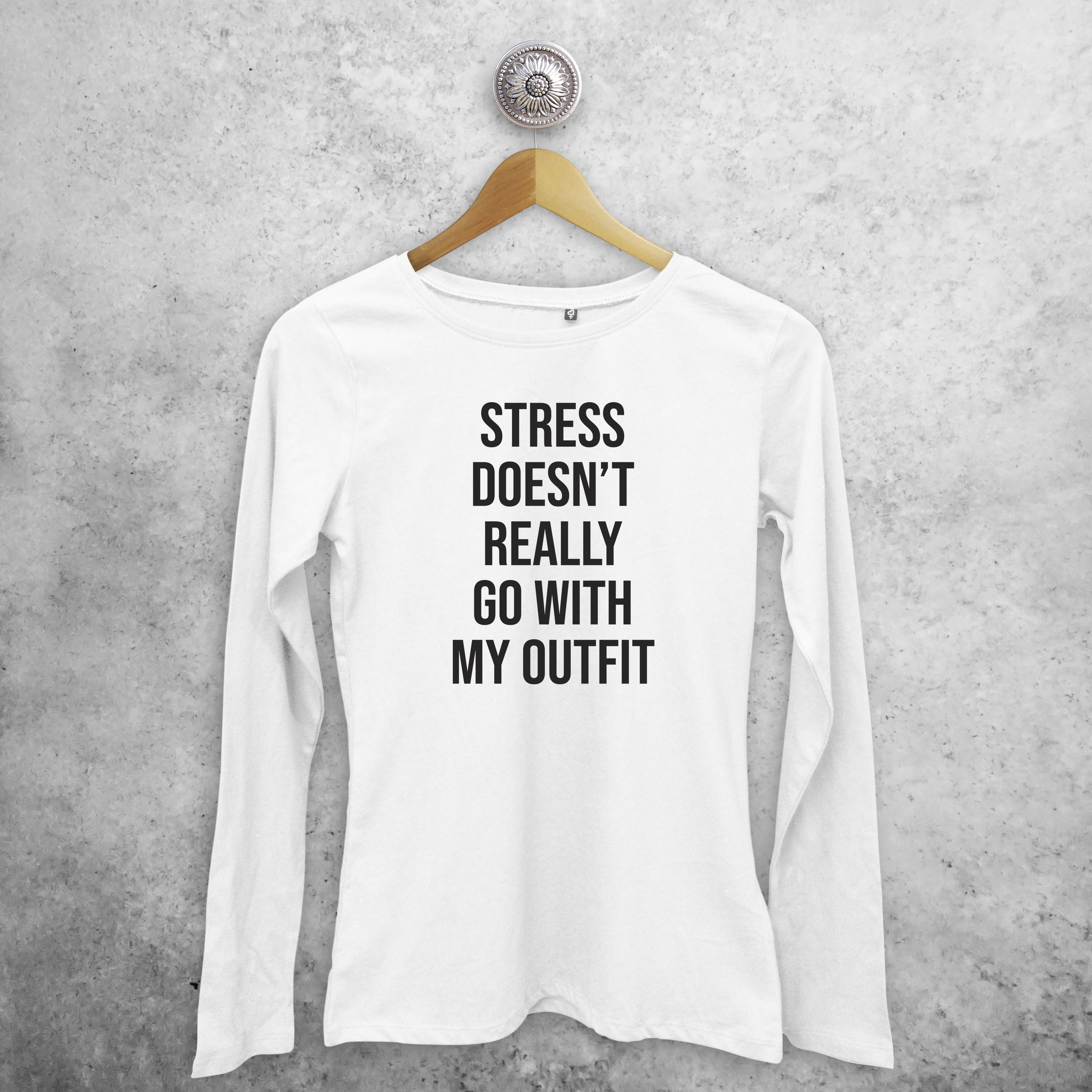 'Stress doesn't really go with my outfit' adult longsleeve shirt