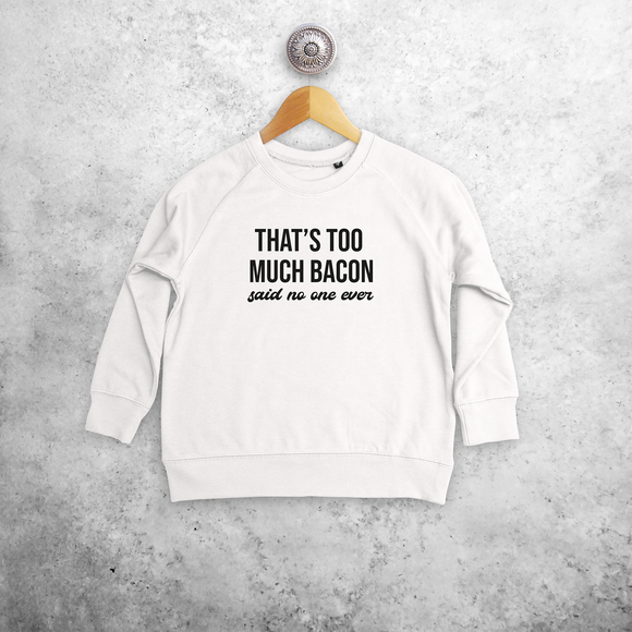 'That's too much bacon. Said no one ever' kids sweater