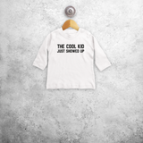 'The cool kid just showed up' baby longsleeve shirt