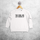 'The cool kid just showed up' kids sweater