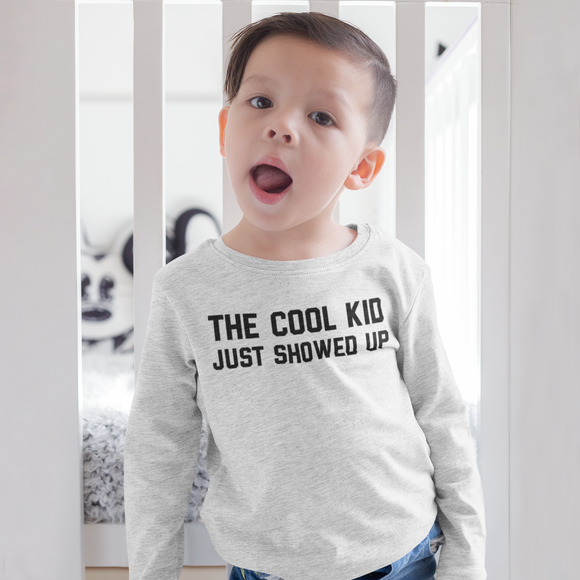 'The cool kid just showed up' kind shirt met lange mouwen