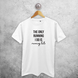 'The only running I do is running late' adult shirt