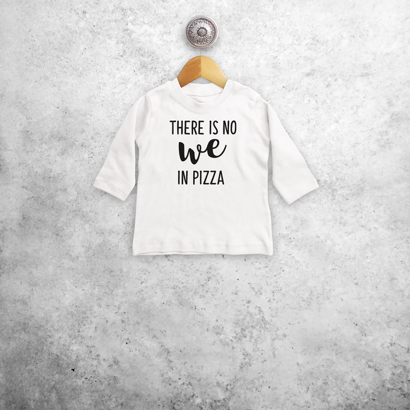 'There is no we in pizza' baby shirt met lange mouwen
