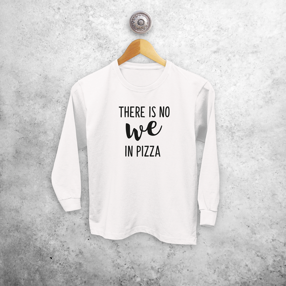 'There is no we in pizza' kids longsleeve shirt