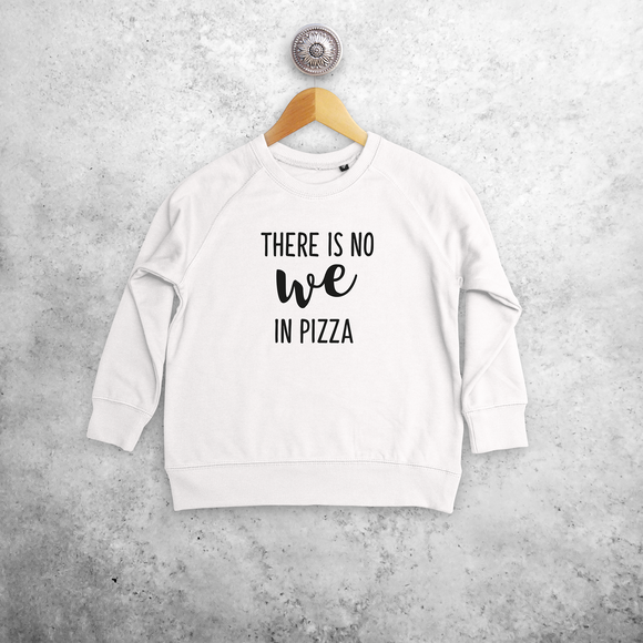 'There is no we in pizza' kind trui