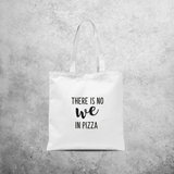 'There is no we in pizza' tote bag