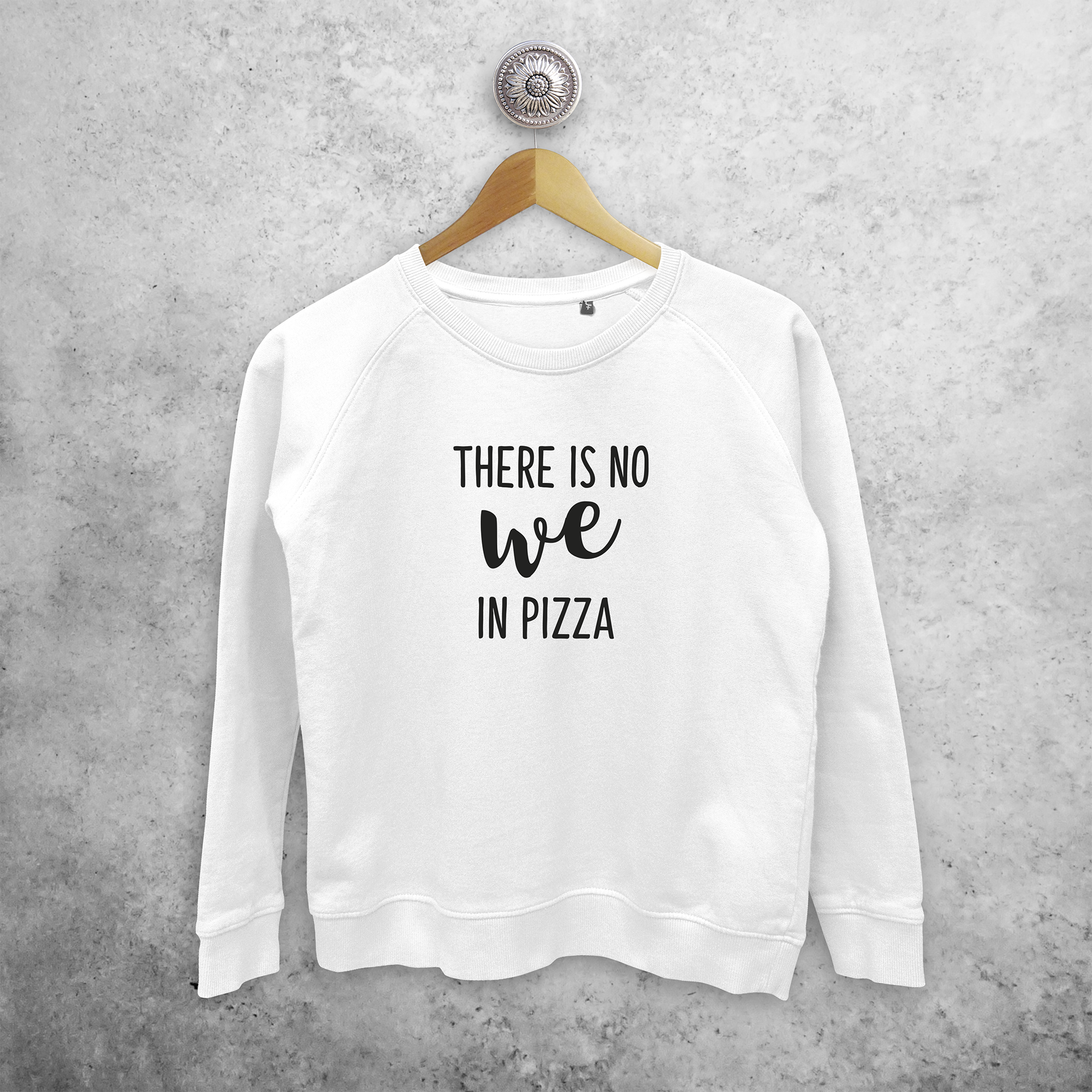 'There is no we in pizza' sweater
