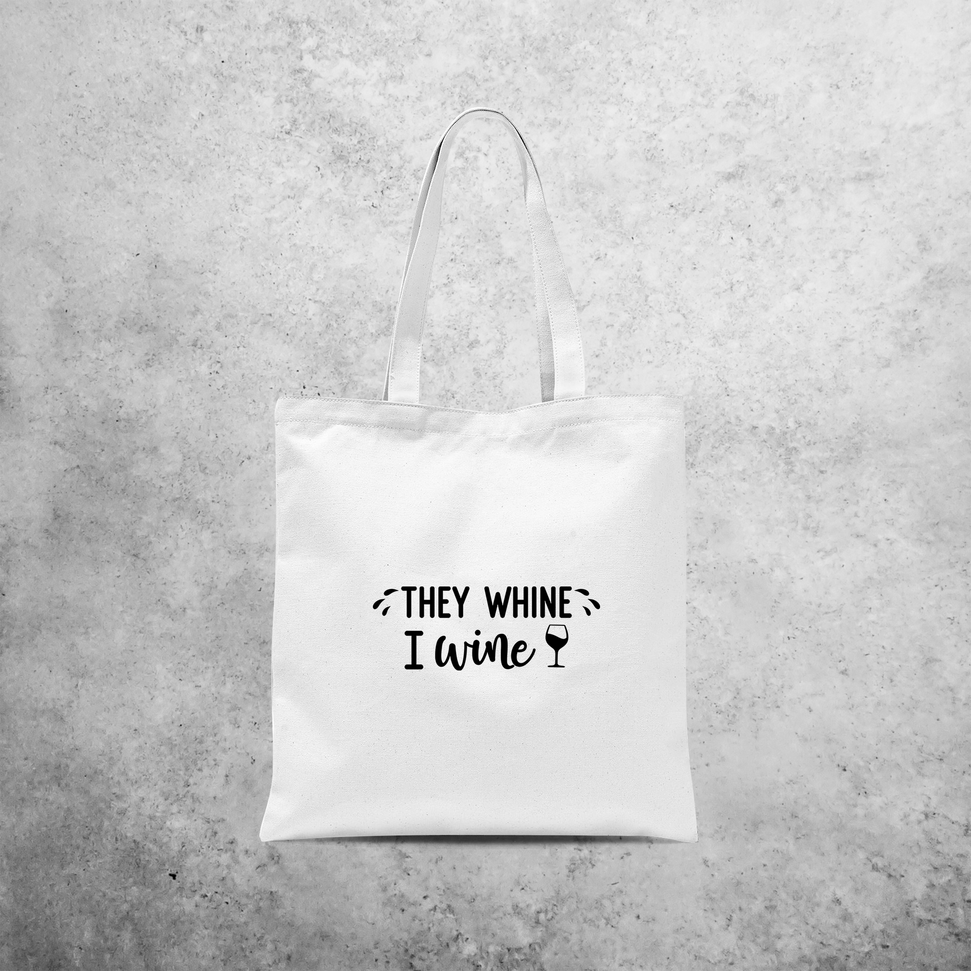 'They whine - I wine' draagtas