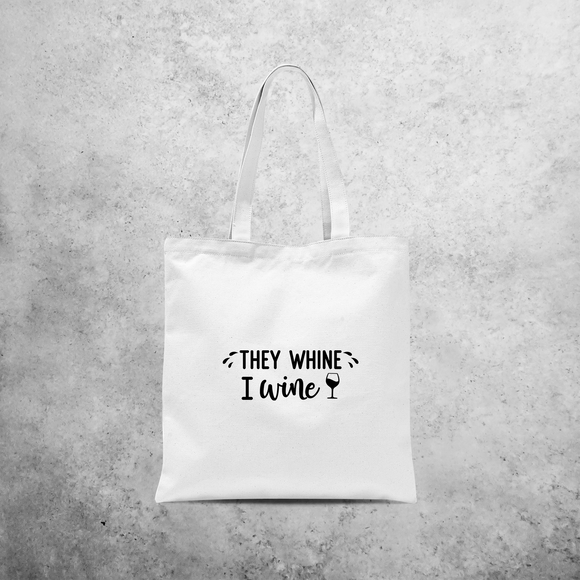 'They whine - I wine' tote bag