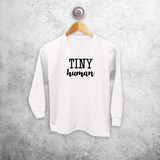 'Tiny human' kids longsleeve shirt
