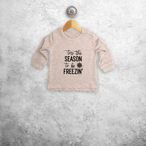 Baby or toddler sweater, with ‘‘tis the season to be freezin’’ print by KMLeon.